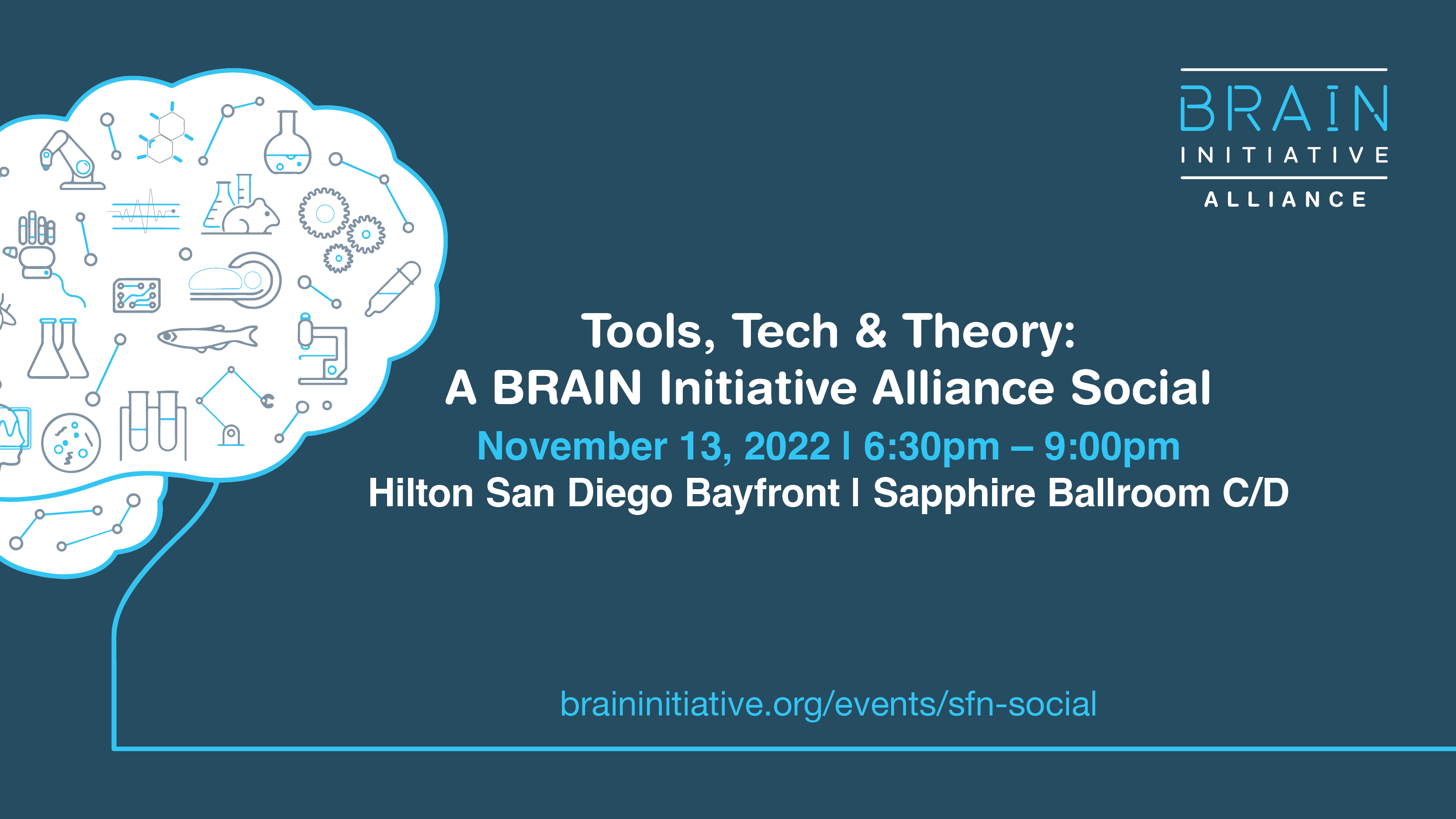 BRAIN INITIATIVE ALLIANCE. Tools, Tech & Theory: A BRAIN Initiative Alliance Social. November 13, 2022. 6:30pm-9:00pm