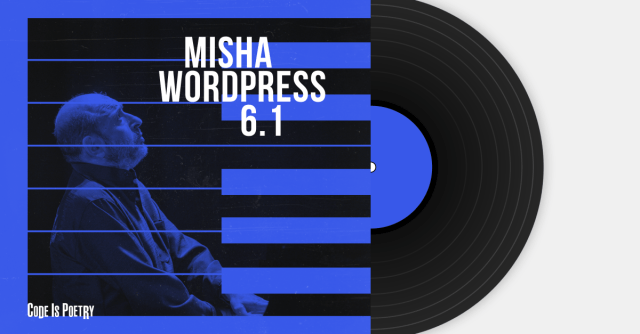 WordPress 6.1 Misha. The third major release of 2022.