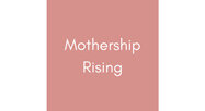 Mothership Rising