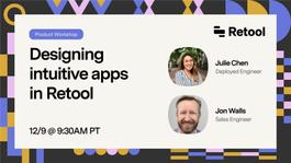 Retool Community Workshop: Designing intuitive apps in Retool