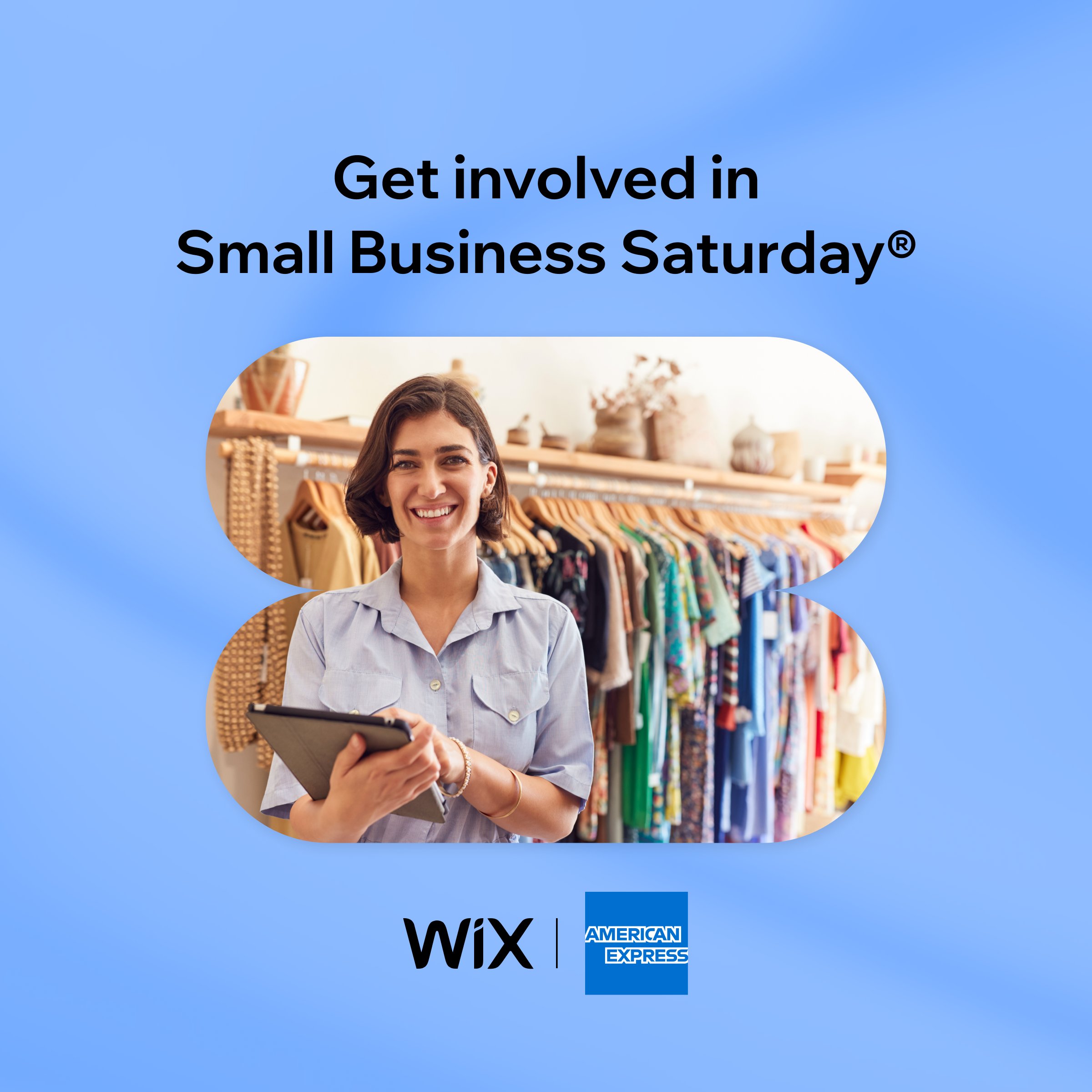 A Small Business owner smiling into the screen holding a notepad with clothes donning the background.

Text above the person's head says: "Get involved in Small Business Saturday"

Below the person are the Wix and American Express logos, side-by-side.