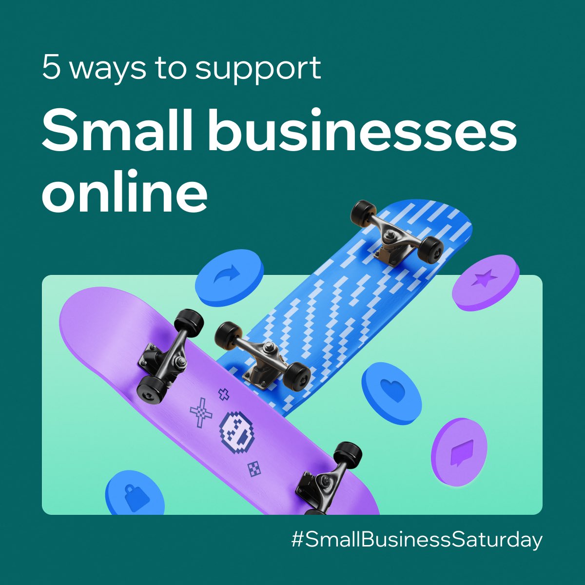 Text reads “5 ways to support small businesses online”. Illustration of skateboards and social media icons. Hashtag reads #SmallBusinessSaturday.