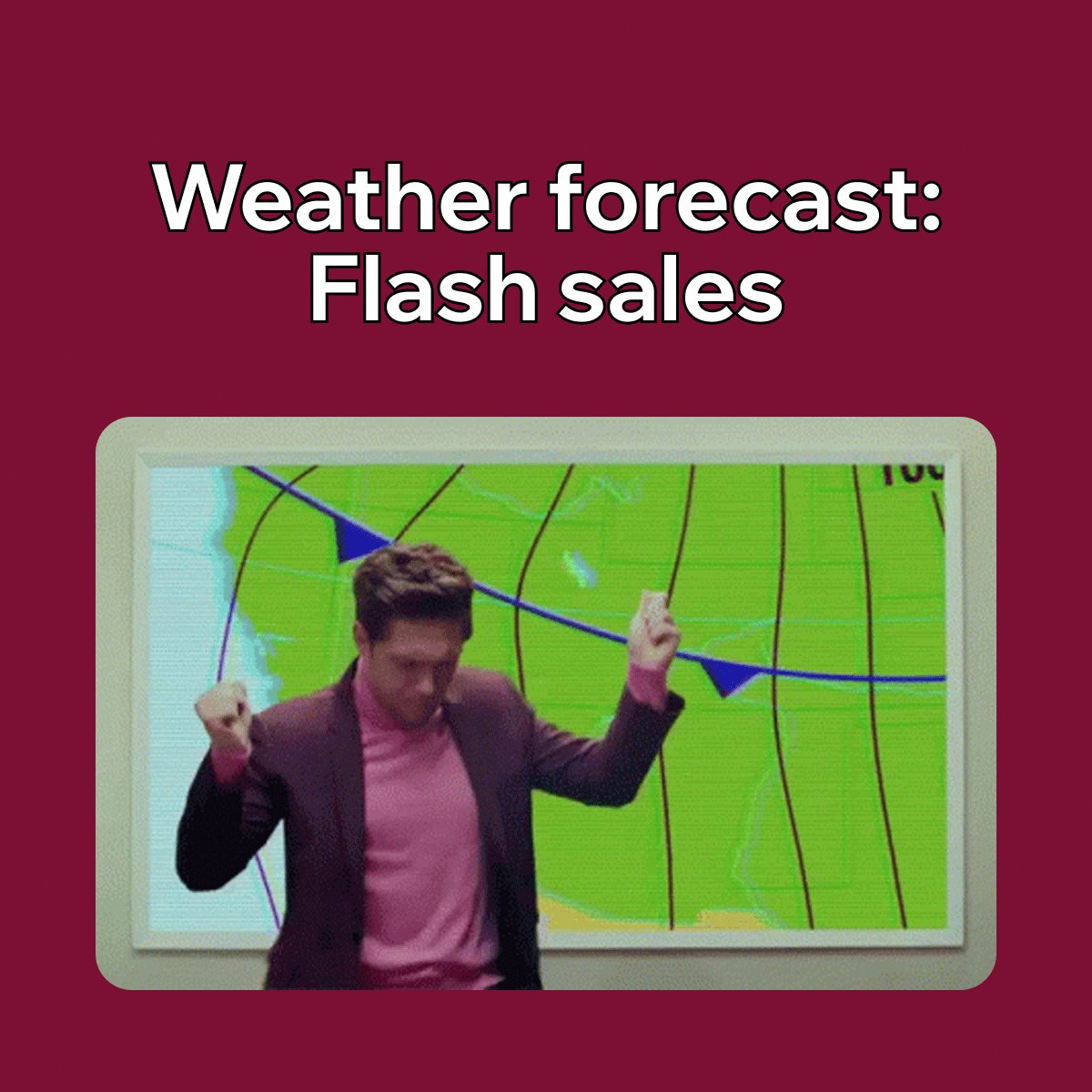 Weatherman providing a green screen forecast on a maroon background. Text above him reads: "Weather forecast: Flash sales"