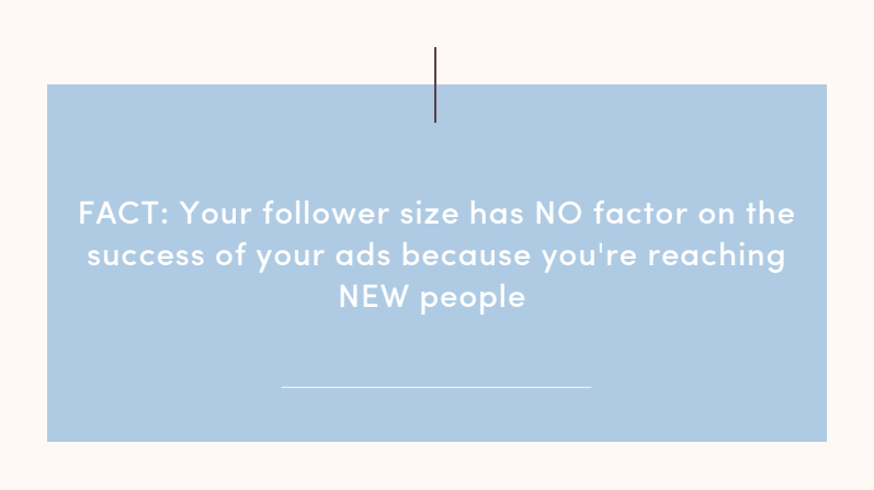 This slide has a light-blue background with white text. The slide says, "FACT: Your follower size has NO factor on the success of your ads because you're reaching NEW people."