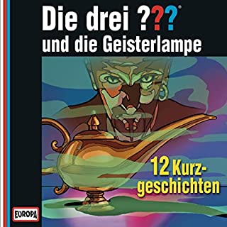 Die drei ??? und die Geisterlampe. Zwölf Kurzgeschichten Titelbild