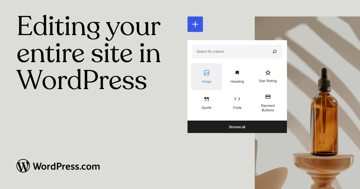 Beige colored image. Image of a bottle, with the WordPress.com Block Editor overlaid, in on the right side of the image. Copy on left says "Editing your entire site in WordPress." WordPress.com logo in bottom left.