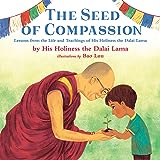 The Seed of Compassion: Lessons from the Life and Teachings of His Holiness the Dalai Lama