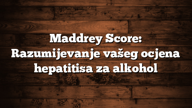 Maddrey Score: ทำความเข้าใจคะแนนแอลกอฮอล์ตับอักเสบของคุณ