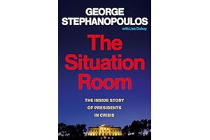 The Situation Room: The Inside Story of Presidents in Crisis