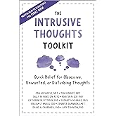 The Intrusive Thoughts Toolkit: Quick Relief for Obsessive, Unwanted, or Disturbing Thoughts