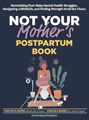 Not Your Mother’s Postpartum Book: Normalizing Post-Baby Mental Health Struggles, Navigating #MOMLife, and Finding Strength Amid the Chaos