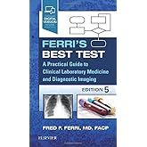 Ferri's Best Test: A Practical Guide to Clinical Laboratory Medicine and Diagnostic Imaging (Ferri's Medical Solutions)