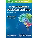 The ASAM Essentials of Addiction Medicine