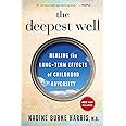 The Deepest Well: Healing the Long-Term Effects of Childhood Trauma and Adversity